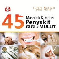 Image of 45 masalah dan solusi penyakit gigi & mulut