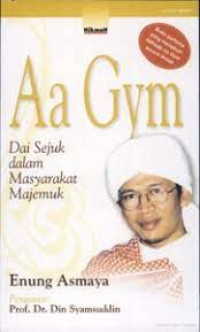 Image of Aa Gym : Dai Sejuk dalam Masyarakat Majemuk