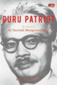 Image of guru patriot: biografi ki sarmidi mangunsarkoro