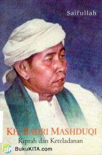 Image of KH. BADRI MASHDUQI : Kiprah dan Keteladanan