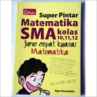 Image of super pintar matematika sma kelas 10, 11, 12 jurus cepat kuasai matematika